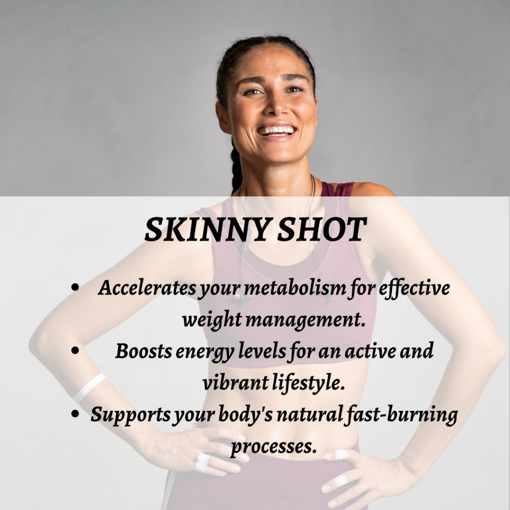 Skinny Shot, a powerful blend of metabolism-boosting ingredients.
